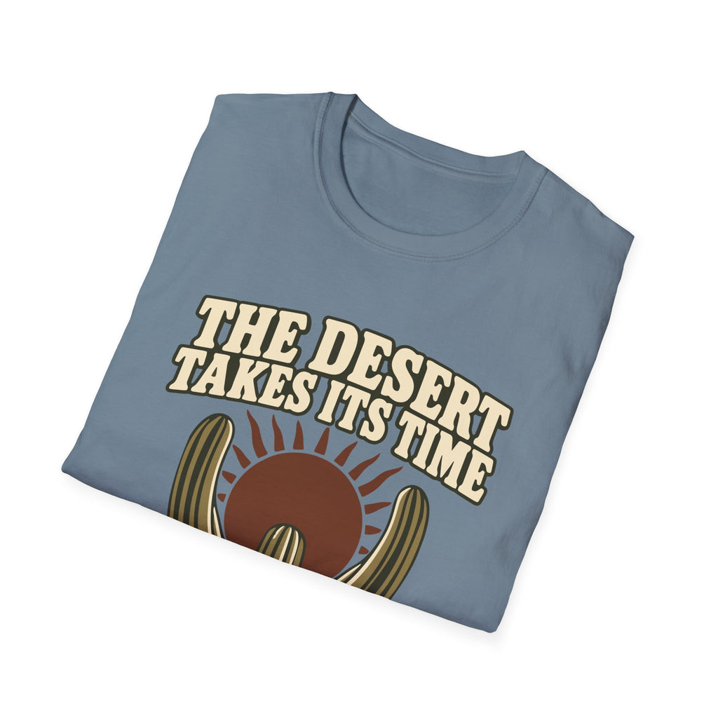 The Desert Takes Its Time Tee – Everyday Softstyle