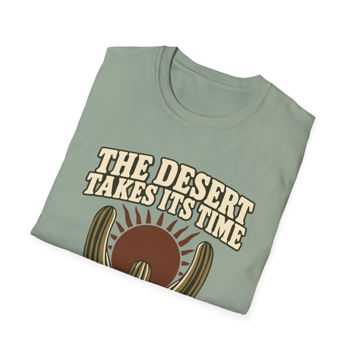 The Desert Takes Its Time Tee – Everyday Softstyle